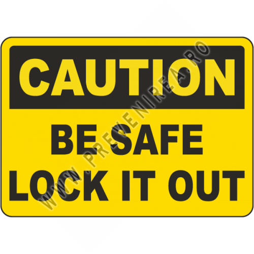 Caution Be Safe Lock It Out Sign Caution Be Safe Lock It Out Sign