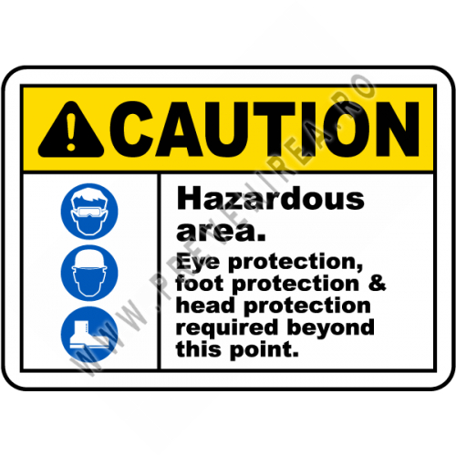 Indicator Atenție: Zonă Periculoasă – Echipament de Protecție Obligatoriu (Ochi, Cap, Picioare)
