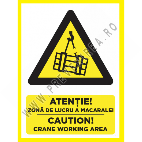 Placuta atentie zona de lucru a macaralei caution crane working area