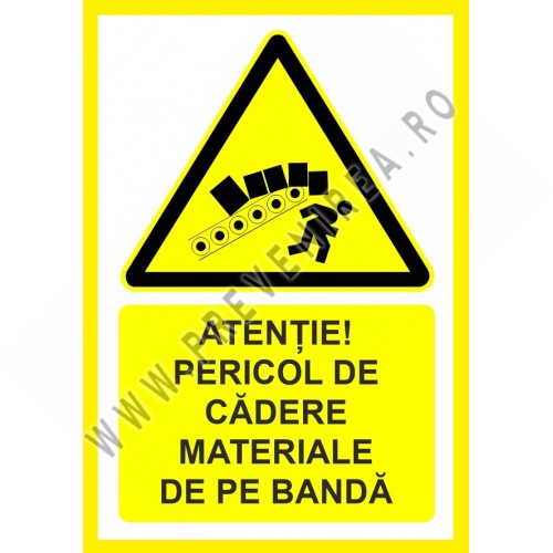 Placuta atentie pericol de cadere materiale de pe banda Placuta atentie pericol de cadere materiale de pe banda