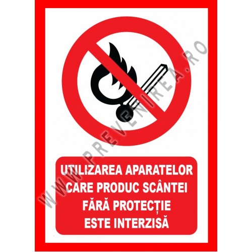 Placuta utilizarea aparatelor care produc scantei fara protectie este interzisa