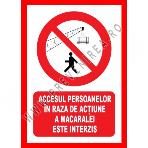 Placuta accesul persoanelor in raza de actiune a macaralei este interzis