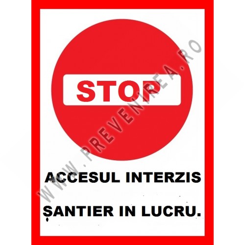 Placuta stop accesul interzis santier in lucru