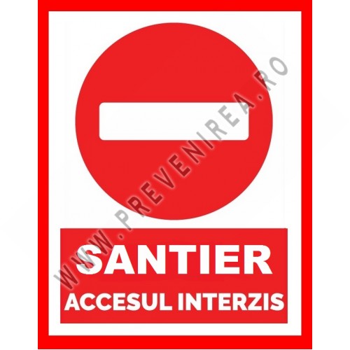 Placuta pentru santier accesul interzis