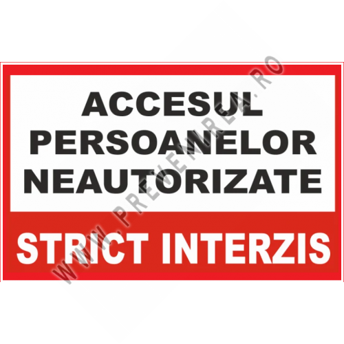 Placuta pentru accesul persoanelor neautorizate strict interzis