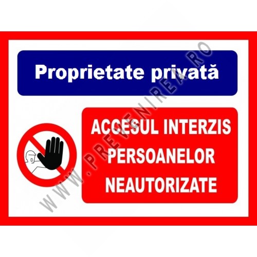 Placuta pentru proprietatea privata accesul interzis persoanelor neautorizate