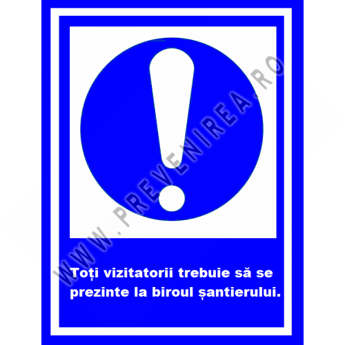 Placuta toti vizitatori trebuie sa se prezinte la biroul santierului Placuta toti vizitatori trebuie sa se prezinte la biroul santierului