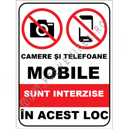 Placuta camere si telefoane mobile sunt interzise in acest loc