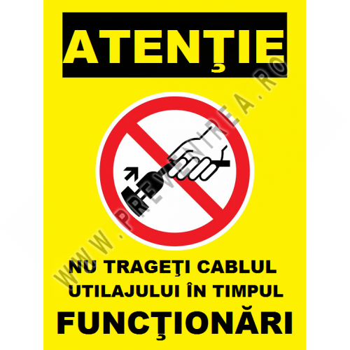 Placuta nu trageti cablul utilajului in timpul functionari Placuta nu trageti cablul utilajului in timpul functionari