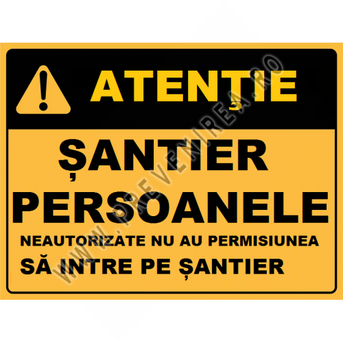Placuta persoanele neautorizate nu au permisiunea sa intre pe santier