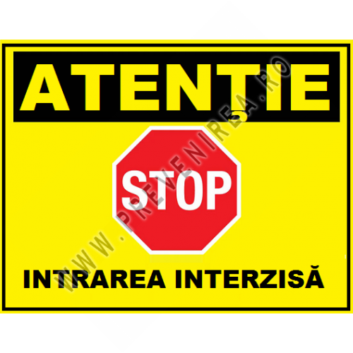 Placuta atentie stop intrarea interzisa