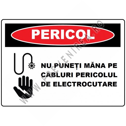 Placuta nu puneti mana pe cabluri pericol de electrocutare