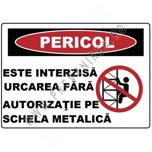 Placuta este interzisa urcarea fara autorizatie pe schela metalica