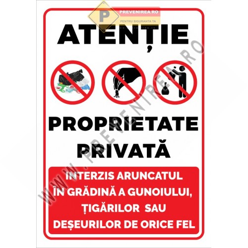 Semn Proprietate Privată – Interzis Aruncatul Gunoiului și al Deșeurilor de Orice Fel