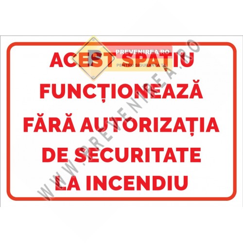 Semn informativ Spațiu fără autorizație PSI” – avertizare securitate la incendiu