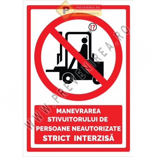 Indicator Acces restricționat stivuitor – persoane neautorizate interzis