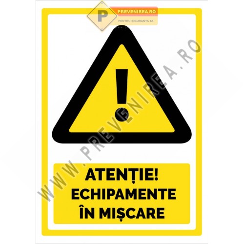 Indicator Atenție! Echipamente în mișcare” – Semn de avertizare industrial pentru siguranță