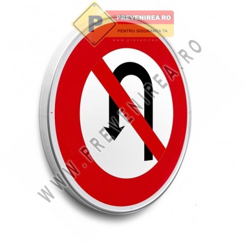 Indicatoare Întoarcerea Interzisă” – Semne Rutiere Omologate, Livrare Rapidă