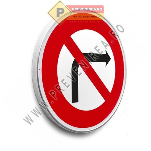 Indicatoare Interzis la dreapta” – semn rutier durabil pentru trafic, conform SR/EN, preț avantajos