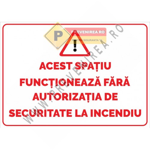 Indicator Fără autorizație de securitate la incendiu” – Plăcuță ISU informare PSI obligatorie Indicator Fără autorizație de securitate la incendiu” – Plăcuță ISU informare PSI obligatorie