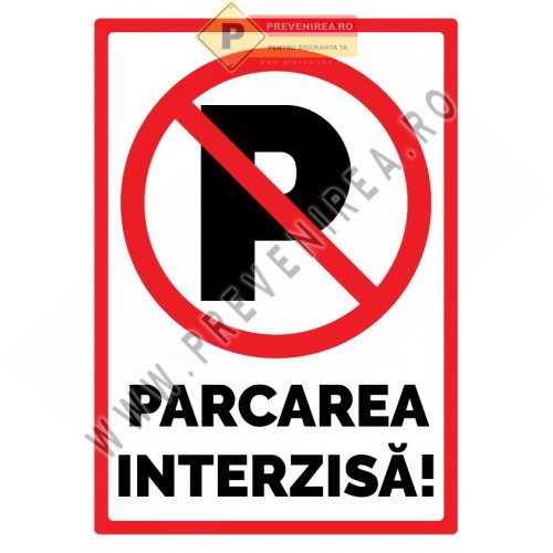 Indicator „Parcare Interzisă” – Semn Rutier pentru Acces, Curți, Parcări și Proprietăți Indicator „Parcare Interzisă” – Semn Rutier pentru Acces, Curți, Parcări și Proprietăți