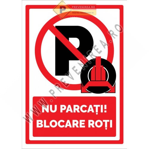 Indicator „Nu parcați – blocare roți” | Semn avertizare parcare interzisă