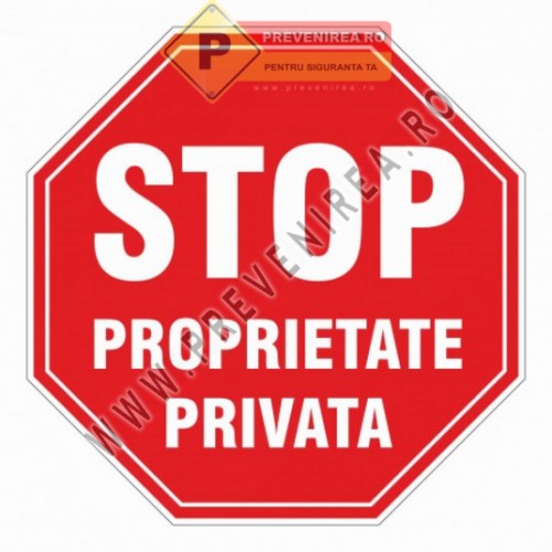 Indicator STOP Proprietate Privată – Semn pentru Acces Interzis si STOP Indicator STOP Proprietate Privată – Semn pentru Acces Interzis si STOP