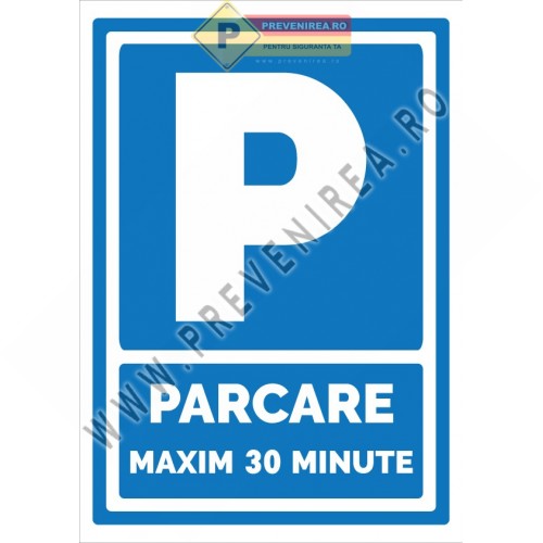 Indicator Parcare Limitată 30 Minute – Semn Profesional pentru Control Parcare