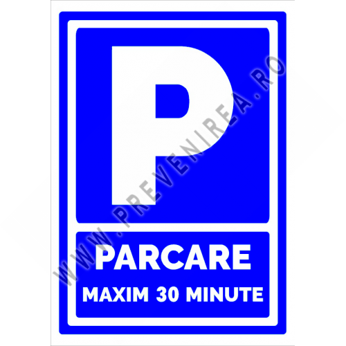 Indicator pentru parcare maxim 30 minute