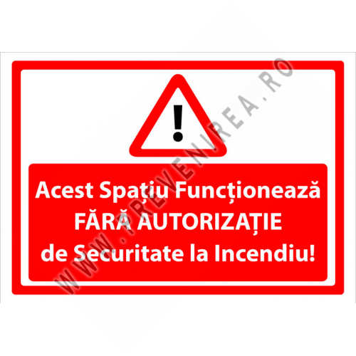 Indicator Acest spațiu funcționează fără autorizație de securitate la incendiu” – semnalizare obligatorie ISU Indicator Acest spațiu funcționează fără autorizație de securitate la incendiu” – semnalizare obligatorie ISU