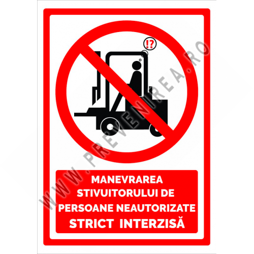 Indicator pentru manevrarea stivuitorului de persoane neautorizate strict interzisa