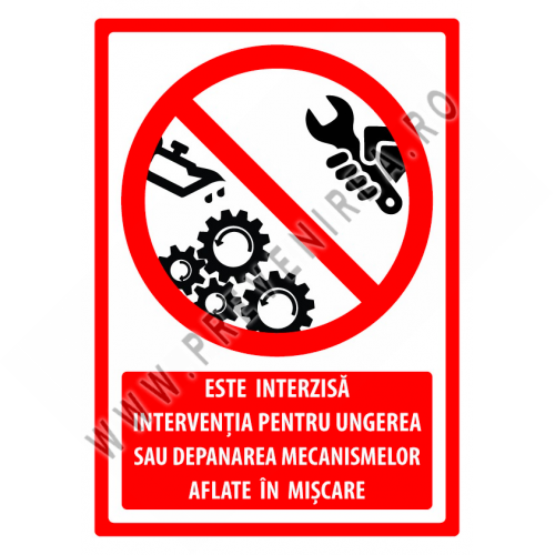 Indicator este interzisa interventia pentru ungerea sau depanarea mecanismelor aflate in miscare