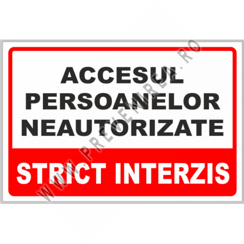 Indicator pentru accesul persoanelor neautorizate strict interzis