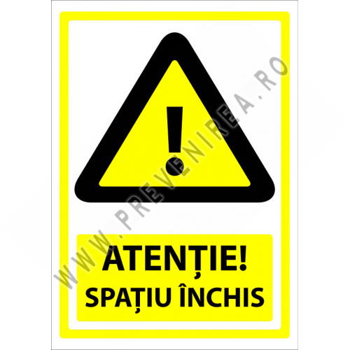 Indicator Atenție – Spațiu Închis | Semnalizare de Siguranță Indicator Atenție – Spațiu Închis | Semnalizare de Siguranță