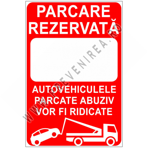 Indicator parcarea rezervata autovehiculele parcate abuziv vor fi ridicate