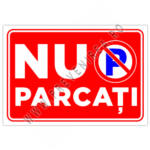Semn pentru parcare nu parcati Semn pentru parcare nu parcati