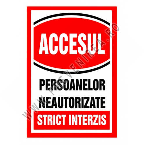 Semn pentru accesul si persoanelor neautorizate strict interzis