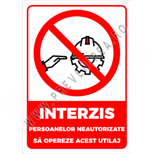 Semn de interzicere pentru persoanele autorizate sa opereze acest utilaj