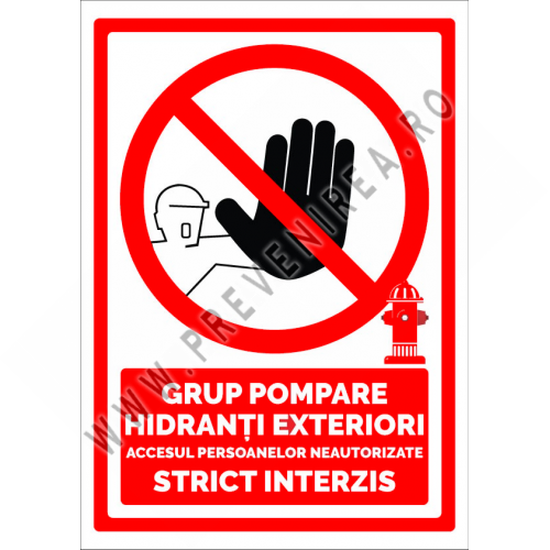 Semn grup pompare hidranti exteriori accesul persoanelor neautorizate strict interzis
