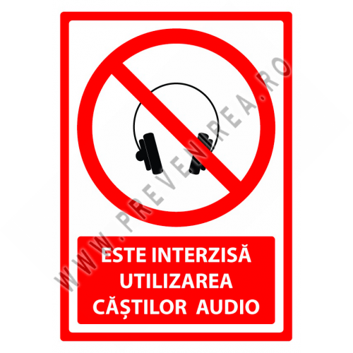 Semn este interzisa utilizarea castilor audio