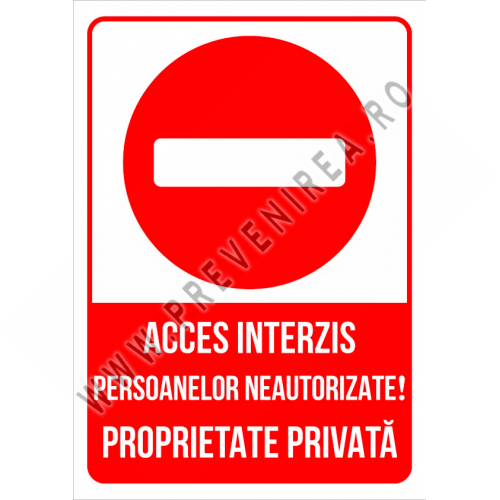Semn pentru acces interzis persoanelor neautorizate proprietate privata Semn pentru acces interzis persoanelor neautorizate proprietate privata