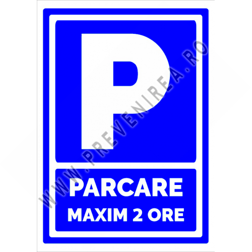 Semn pentru parcare maxim doua ore Semn pentru parcare maxim doua ore