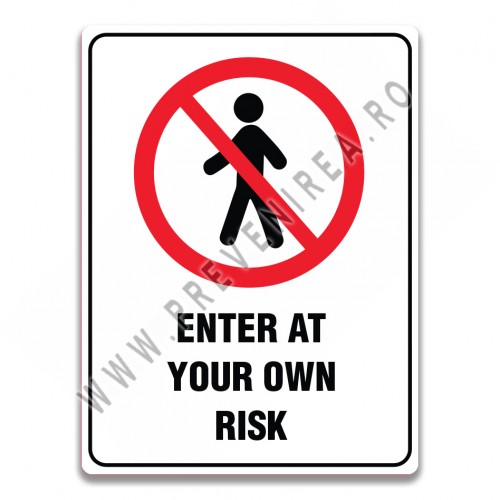 ENTER AT YOUR OWN RISK SIGN ENTER AT YOUR OWN RISK SIGN