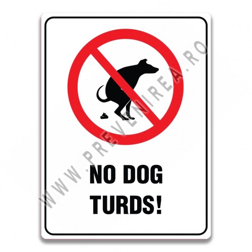 NO DOG TURDS SIGN NO DOG TURDS SIGN