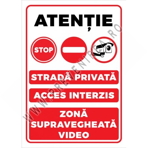Indicator „Atenție: Stop – Stradă privată – Acces interzis – Zonă supravegheată video”
