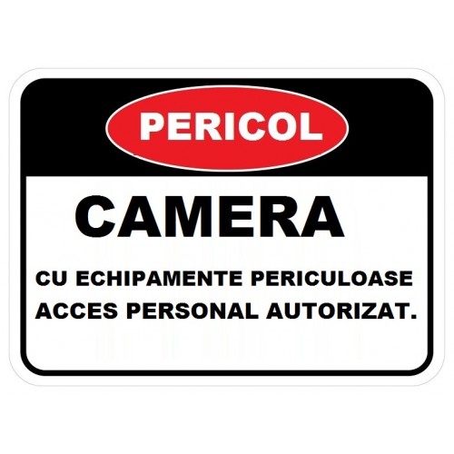 Placuta pentru camera cu echipamente periculoase acces personal autorizat Placuta pentru camera cu echipamente periculoase acces personal autorizat