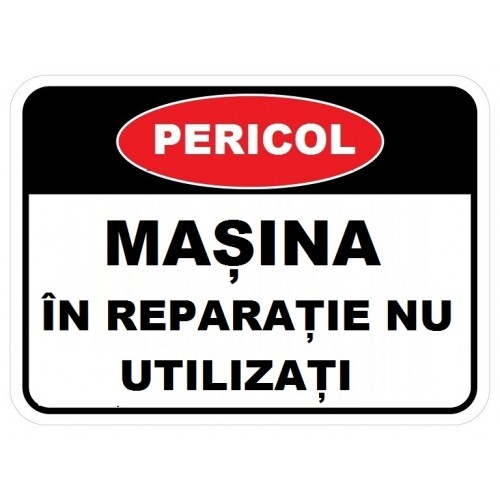 Placuta masina in reparatie nu utilizati Placuta masina in reparatie nu utilizati