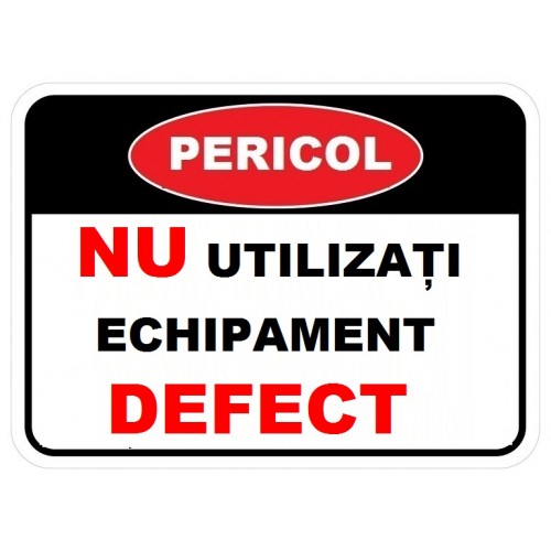 Placuta nu utilizati echipament defect Placuta nu utilizati echipament defect