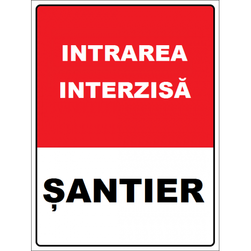 Placuta intrare interzisa santier Placuta intrare interzisa santier