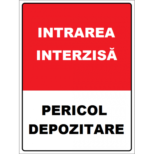 Placuta intrarea interzisa pericol depozitare Placuta intrarea interzisa pericol depozitare